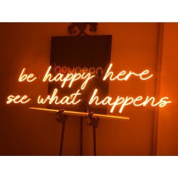 Be Happy Here See What Happens Neon Tabela