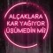 Alçaklara Kar Yağıyor Üşümedin Mi Neon Led Tabela