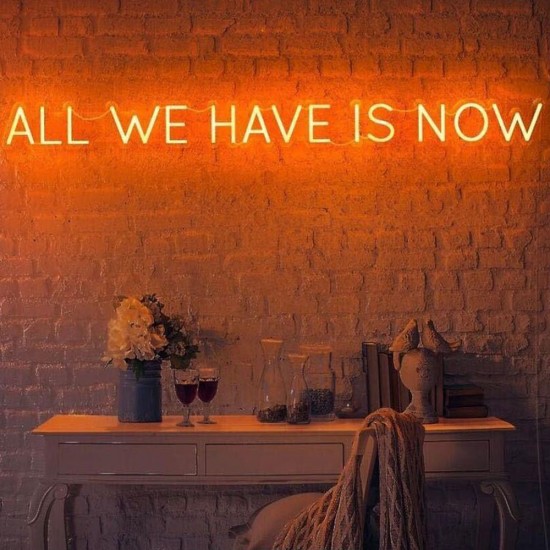 All We Have Is Now Neon Işıklı Şeffaf Pleksi