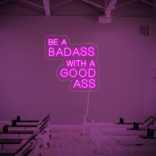 Be a badass with a good ass Neon Led Tabela