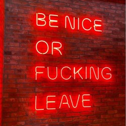 Be Nice or Fucking Leave Neon Tabela