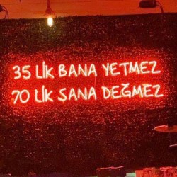 35’lik bana yetmez 70’lik sana değmez Neon Led Tabela